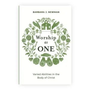 Worship As One: Varied Abilities in the Body of Christ